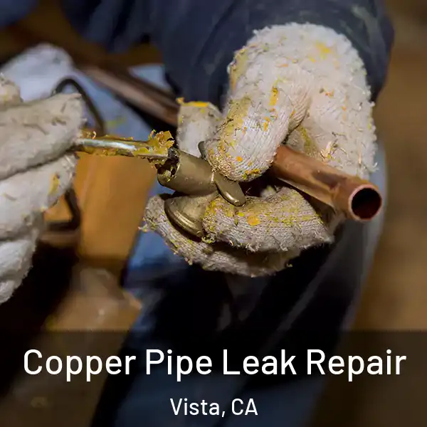  Copper Pipe Leak Repair Vista, CA