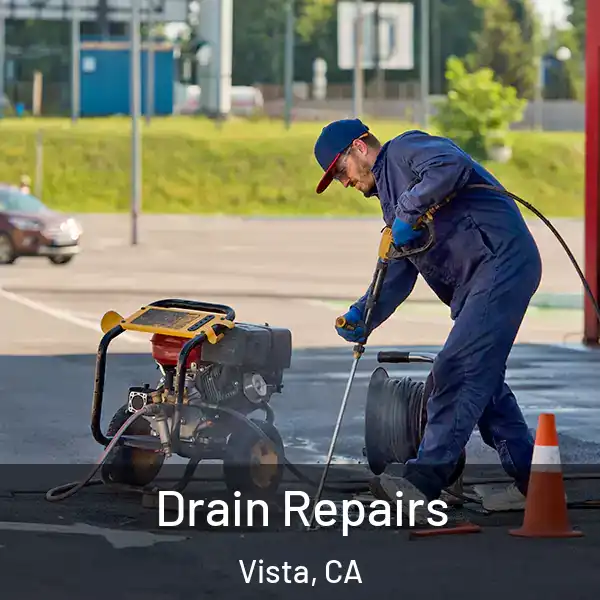  Drain Repairs Vista, CA