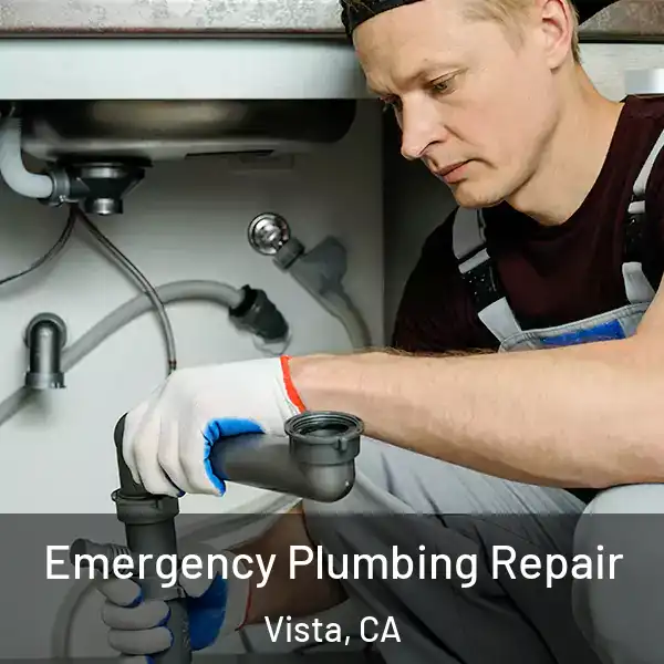  Emergency Plumbing Repair Vista, CA