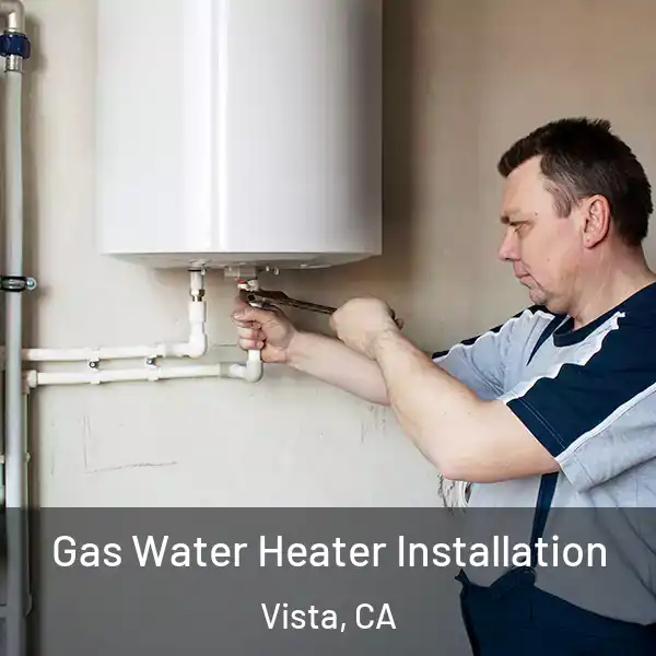  Gas Water Heater Installation Vista, CA