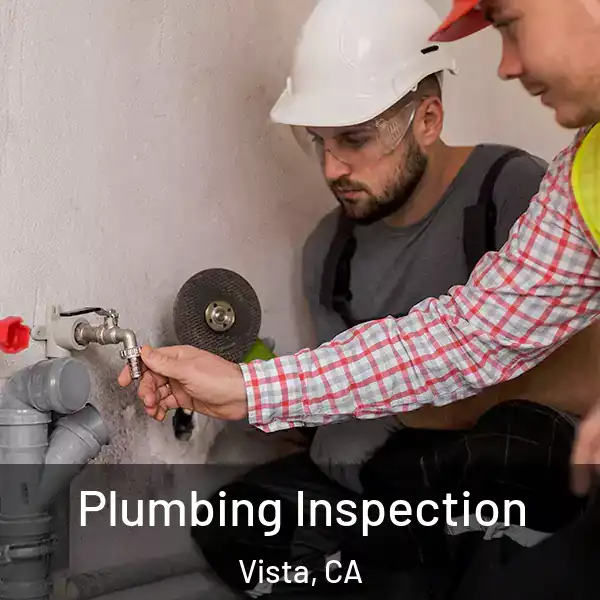  Plumbing Inspection Vista, CA