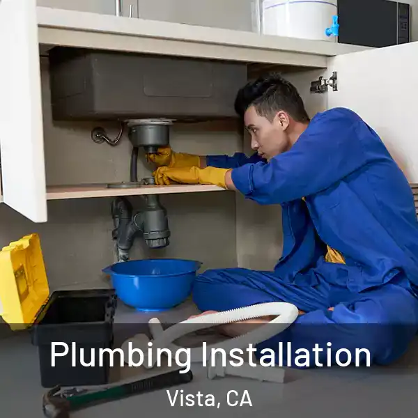  Plumbing Installation Vista, CA