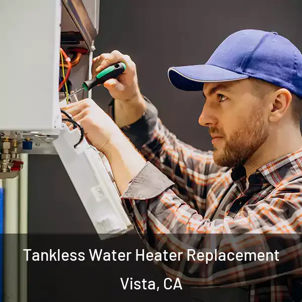  Tankless Water Heater Replacement Vista, CA