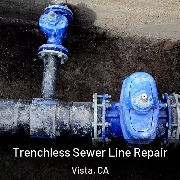  Trenchless Sewer Line Repair Vista, CA
