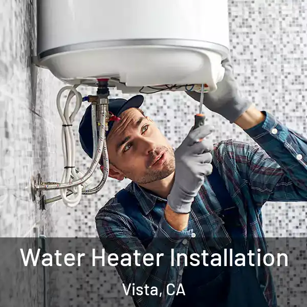  Water Heater Installation Vista, CA