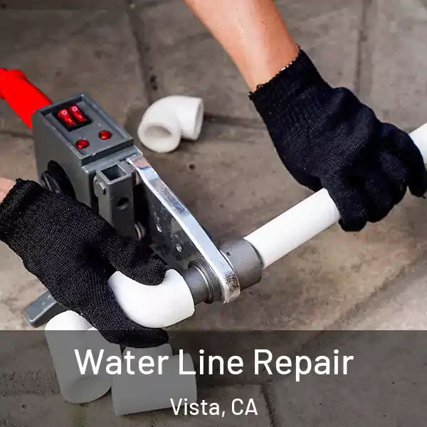  Water Line Repair Vista, CA