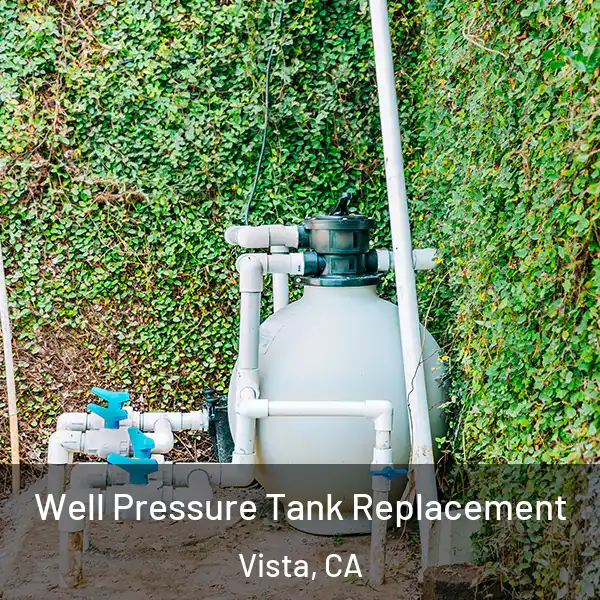  Well Pressure Tank Replacement Vista, CA