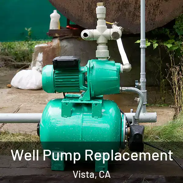  Well Pump Replacement Vista, CA